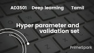 Hyperparameters and Validation Sets - Explained in Tamil | AD3501  Unit 1 | 1.7