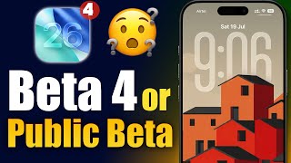 iOS 26 Beta 4 & Public Beta Release Date - Which You Should Install?