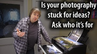 Stuck for photography inspiration? - ask who are your photos for?