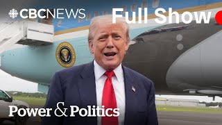 Power & Politics | Trump says U.S. and Canada may not reach trade deal