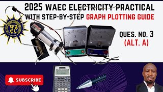 No  3 WAEC 2025 electricity practical solved with guidance on how to plot a good graph
