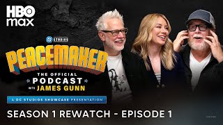 Peacemaker The Official Podcast with James Gunn | Season 1 Rewatch Episode 1 | HBO Max
