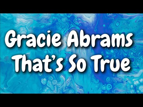 Gracie Abrams - That’s So True (Lyrics)