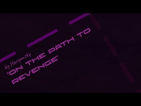 On the path to revenge [by Hargonsky•]