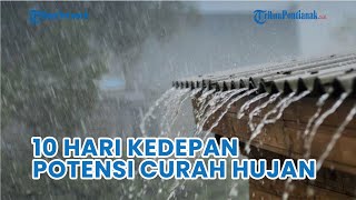 BMKG Keluarkan Peringatan Dini, Potensi Curah Hujan 10 Hari Kedepan di Kalbar