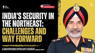 General Balbir Singh on India’s Northeast: Security Challenges & Strategic Imperatives | The Prode