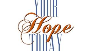 Your Hope Today - Giving Power to the Past