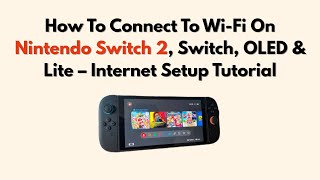 How To Connect To Wi-Fi On Nintendo Switch 2, Switch, OLED & Lite – Internet Setup Tutorial