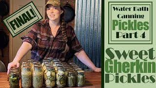 FINAL! Water Bath Canning Pickles Part 4: Sweet Gherkin Pickles