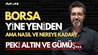 BORSA YİNE YENİDEN! AMA NASIL VE NEREYE KADAR? ALTIN VE GÜMÜŞ... Emre ŞİRİN #borsa #altın #faiz