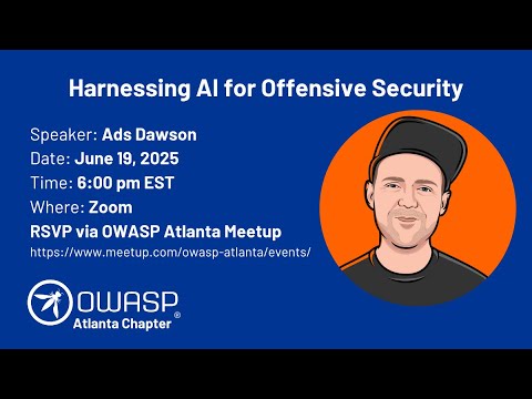 Harnessing AI for Offensive Security by Ads Dawson - OWASP Atlanta