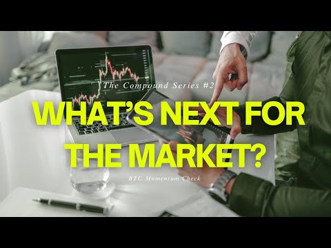 The Compound Series #2: BTC Momentum Check – What’s Next for the Market?