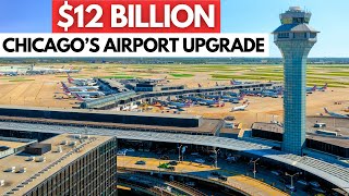 The Massive $12 BILLION Plan To Rebuild Chicago O'Hare Airport