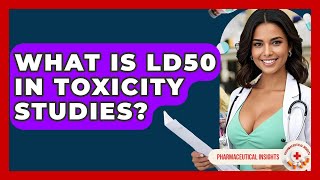 What Is LD50 In Toxicity Studies? - Pharmaceutical Insights