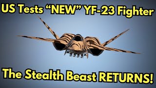 US Just Tested New SUPER YF-23 Stealth Fighter After Getting MASSIVE Upgrade!