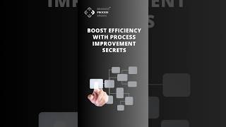 Unlock Process Improvement Secrets to Boost Efficiency & Cut Costs
