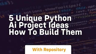 5 unique python ai project ideas how to build them