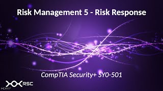 Risk Management 5 - CompTIA Security+ SY0-501 Study Guide