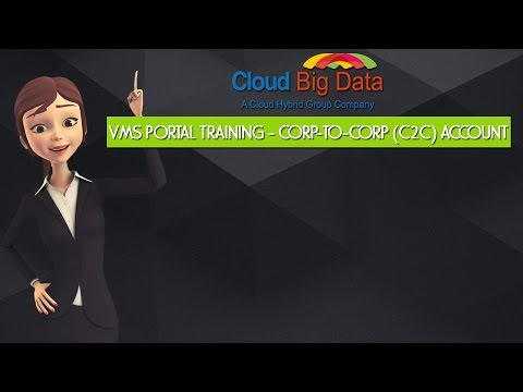 VMS Portal Training - Corp-To-Corp (C2C) Account @ Cloud Big Data