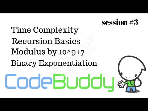 Time Complexity, Recursion, Modulus by 10^9+7, Binary Exponentiation ((Session - #3)