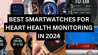 Which Smartwatch is Best for Heart Health Monitoring in 2024? #smartwatch #heart #health