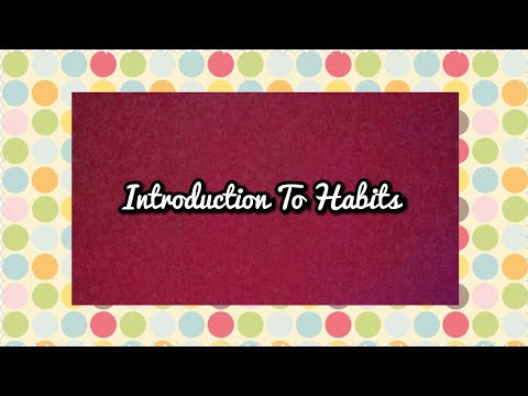 Introduction to habits .