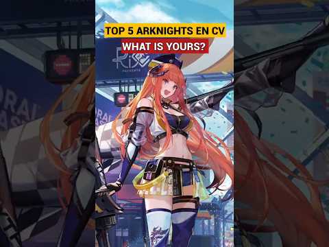 Top 5 Arknights EN CV