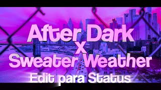 After Dark x Sweater Weather Slowed (edit status/tradução)