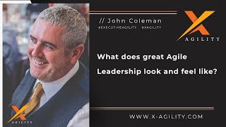 What does great Agile Leadership look and feel like?
