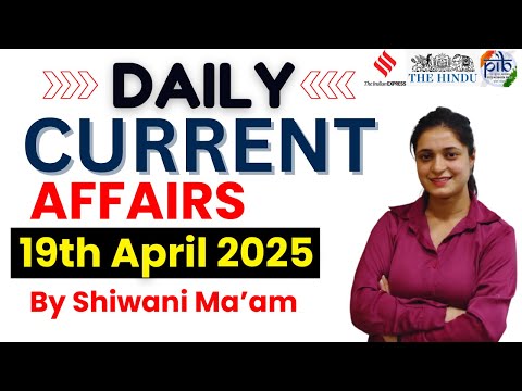 CUET 2025 | Daily Current Affairs | 19th April 2025 | By Shiwani Ma'am #currentaffairs
