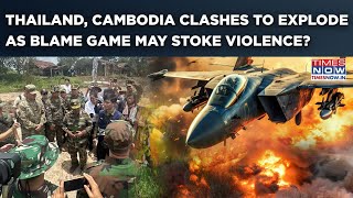 Thailand, Cambodia Border Clashes To Explode After Deal As Blame Game May Stoke More Violence?