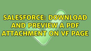 Salesforce: Download and Preview a PDF Attachment on vf page (2 Solutions!!)