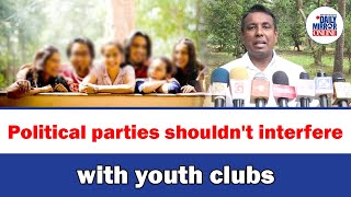 Political parties shouldn't interfere with youth clubs