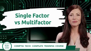 CompTIA Tech+ (FC0-U71) | Single Factor vs Multifactor | Exam Objective 6.1 | Course Training Video