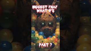 biggest fnaf what if's part 7