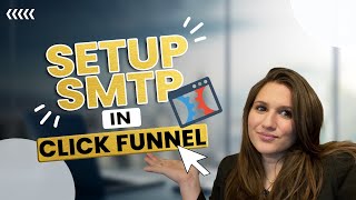 How to Set Up Your SMTP In Click Funnels
