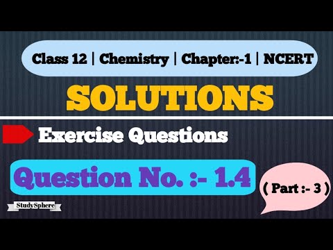 Class 12 | Chemistry | Chapter 1 | Solutions | EXERCISE QUESTIONS | NCERT | @ StudySphere