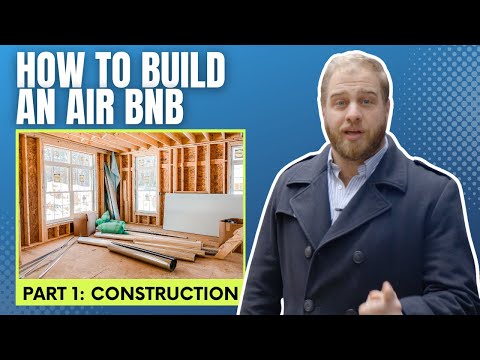 How To Start An Airbnb: Step 1 - Construction