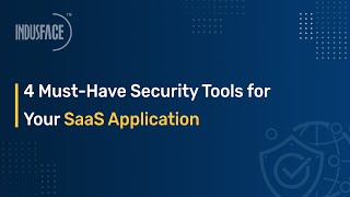 4 Must Have Security Tools for Your SaaS Application