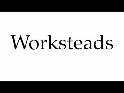 How to Pronounce Worksteads