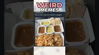 Weird Memes!
