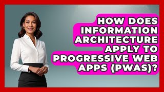 How Does Information Architecture Apply To Progressive Web Apps (PWAs)? - Graphic Design Nerd