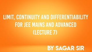 Limit, Continuity and differentiability (Lecture-7)|maths for jee mains and advanced