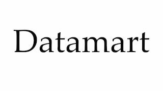How to Pronounce Datamart