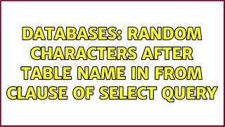 Databases: Random characters after table name in FROM clause of SELECT query
