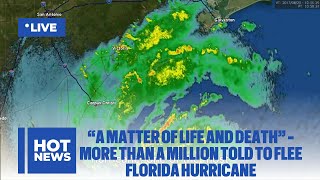 “A matter of life and death” - more than a million told to flee Florida hurricane