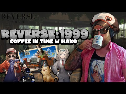 Patch 2.3 Looks Insane, What I'm Excited About and Plans! | Reverse:1999 | Coffee in Time w Hako 1