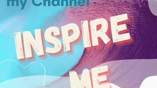 WELCOME TO MY CHANNEL #INSPIREME#
