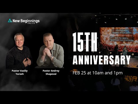 15th ANNIVERSARY - New Beginnings Church  |  Vas Yarosh and Andrey Shapoval