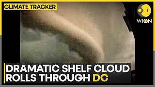 Dramatic Shelf Cloud Rolls Through DC Amid Tornado And Flood Alerts | WION Climate Tracker